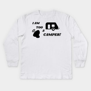 I Am Too a Camper! Kids Long Sleeve T-Shirt